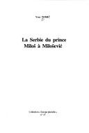 Cover of: La Serbie Du Prince Milos A Milosevic (Europe Plurielle) by Yves Tomic