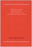 Cover of: Vers Un Autre Fantastique.Etude de l'affabulation dans l'oeuvre de Michel Tournier.