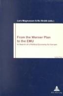 Cover of: From The Werner Plan To The Emu: In Search Of A Political Economy For Europe (Work & Society (Brussels, Belgium), 28.)