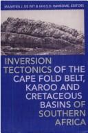 Inversion tectonics of the Cape Fold Belt, Karoo and Cretaceous basins of Southern Africa by Conference on Inversion Tectonics of the Cape Fold Belt (1991 Cape Town, South Africa)