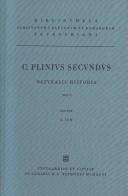 Cover of: Naturalis Historiae, vol. I: Libri I-VI (Bibliotheca scriptorum Graecorum et Romanorum Teubneriana)