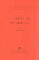 Cover of: Pythici Dialogi: De E Apud Delphos, De Pythiae Oraculis, De Defectu Oraculorum (Bibliotheca scriptorum Graecorum et Romanorum Teubneriana)