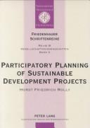 Cover of: Participatory Planning Of Sustainable Development Projects: A Practical Guide For The Field Worker (Friedensauer Schriftenreihe. Reihe B, Gesellschaftswissenschaften, Bd. 3)