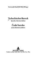 Cover of: Tschechisches Barock / Ceske Baroko: Sprache, Literatur, Kultur / Jazyk, Literatura, Kultura