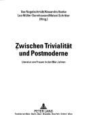 Cover of: Zwischen Trivialitat Und Postmoderne by Ilse Nagelschmidt, Alexandra Hanke, Lea Muller-Dannhausen
