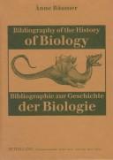 Cover of: Bibliography Of The History Of Biology/bibliographie Zur Geschichte De Biologie by Anne Baumer-Schleinkofer
