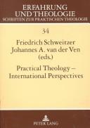 Cover of: Practical Theology: International Perspectives (Erfahrung Und Theologie, Bd. 34)