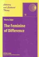 The Feminine Of Difference by Marta Zajac