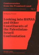 Cover of: Looking Into Hamas And Other Constituents Of The Palestinian-israeli Confrontation (Controversies from the Promised Land. a Series of Social Sciences Publications)