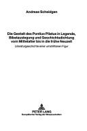Cover of: Die Gestalt Des Pontius Pilatus in Legende, Bielauslegung Und Geschichts by Andreas Scheidgen