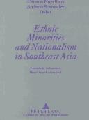 Cover of: Ethnic Minorities And Nationalism In Southeast Asia: Festschrift, Dedicated To Hans Dieter Kubitscheck