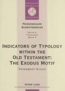 Cover of: Indicators Of Typology Within The Old Testament: The Exodus Motif (Friedensauer Schriftenreihe. Reihe a, Theologie, Bd. 4)