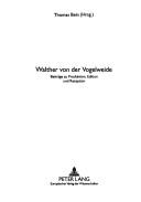 Cover of: Walther Von Der Vogelweide: Beitrage Zu Produktion, Edition Und Rezeption (Walther-Studien,)