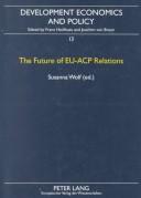 Cover of: The Future Of Eu-acp Relations (Development Economics and Policy, 13.) | Susanna Wolf