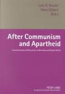 Cover of: After Communism and Apartheid: Transformation of Education in Germany and South Africa