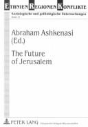 Cover of: The Future Of Jerusalem (Ethnien, Regionen, Konflikte, Bd. 11)