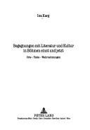 Cover of: Begegnungen Mit Literatur Und Kultur In Bohmen Einst Und Jetzt: Orte-Texte-Wahrnehmungen
