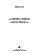 Cover of: Zwischen Ethik und Interesse: Soziale und padagogische Motive der Grunder der Farbwerke Hoechst AG (Studien zur Erwachsenenbildung)