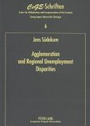 Cover of: Agglomeration And Regional Unemployment Disparities by Jens Sudekum