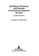 Cover of: Wortbildung, Worterbuch Und Grammatik in Geschichte Und Gegenwart Der Slavia: Festschrift Fur Erika Gunther (Berliner Slawistische Arbeiten)