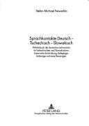 Cover of: Sprachkontakte Deutsch - Tschechisch - Slowakisch: Worterbuch Der Deutschen Lehnworter Im Tschechischen Und Slowakischen: Historische Entwicklung, Beleglage, ... (Schriften Uber Sprachen Und Texte)