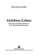 Cover of: Gelebtes Leben: Menschen Und Menschliches In F.m. Dostojewskijs Romanen