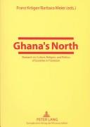 Cover of: Ghana's North: Research on Culture, Religion, and Politics of Societies in Transition