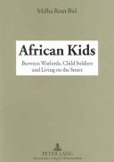Cover of: African Kids: Between Warlords, Child Soldiers, And Living On The Street