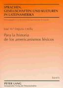 Cover of: Para La Historia De Los Americanismos Lexicos (Lenguas, Sociedades y Culturas En Latinoamerica)