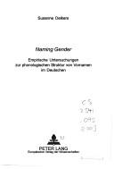 Cover of: Naming Gender: Empirische Untersuchungen Zur Phonologischen Struktur Von Vornamen Im Deutschen