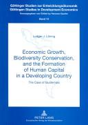 Economic Growth, Biodiversity Conservation, And The Formation Of Human Capital In A Developing Country by Ludger J. Loning