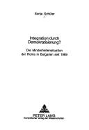 Cover of: Integration Durch Demokratisierung?: Die Minderheitensituation Der Roma in Bulgarien Seit 1989 (Europaische Hochschulschriften: Reihe 31, Politikwissenschaf)