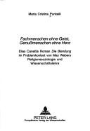 Cover of: Fachmenschen ohne Geist, Genussmenschen ohne Herz: Elias Canettis Roman Die Blendung im Problemkontext von Max Webers Religionssoziologie und Wissenschaftslehre