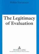 Cover of: The Legitimacy Of Evaluation: A Comparison Of Finnish And English Institutional Evaluations Of Higher Education