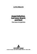Cover of: Hyperinflation, Currency Board, and Bust: The Case of Argentina (Hohenheimer Volkswirtschaftliche Schriften)