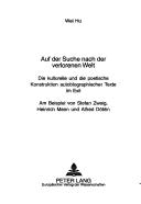 Cover of: Auf Der Suche Nach Der Verlorenen Welt: Die Kulturelle Und Die Poetische Konstruktion Autobiographischer Texte Im Exil Am Beispiel Von Stefan Zweig, H ... Reihe 1, Deutsche Sprache Un)