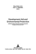 Cover of: Development Aid and Environmental Protection: Conference Volume of the 4th Chemnitz Symposium "Europe and the Environment"