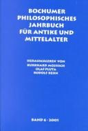 Cover of: Bochumer philosophisches Jahrbuch für Antike und Mittelalter. Bd. 6, 2001