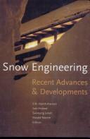 Cover of: Snow engineering : recent advances and developments: proceedings of the Fourth International Conference on Snow Engineering : Trondheim, Norway, 19-21 June, 2000