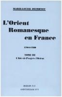Cover of: L'Orient Romanesque en France 1704-1789. Tome III. L'Idee de Proges l'Orient. by Marie-Louise DUFRENOY
