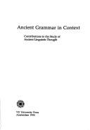 Cover of: Ancient grammar in context: contributions to the study of ancient linguistic thought