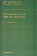 Cover of: Molecular Dynamics of Additives in Polymers (New Concepts in Polymer Science)