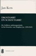 Cover of: Drostambt en schoutambt: De Gelderse ambtsorganisatie in het kwartier van Zutphen (ca. 1200-1543)