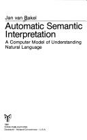 Cover of: Automatic semantic interpretation: a computer model of understanding natural language