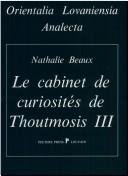 Cover of: Le cabinet de curiosités de Thoutmosis III by Nathalie Beaux