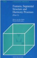 Cover of: Features, Segmental Structure and Harmony Processes (Linguistic Models Series, Pt 1)