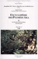 Cover of: Encyclopédie des pygmées Aka II. Dictionnaire ethnographique Aka-Français. Fasc. 4, T-D.