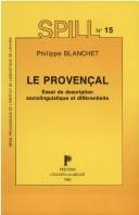 Cover of: Le Provengal. Essai de Description Sociolinguistique Et Diffirentielle (Serie Pedagogique de L'Institut de Linguistique de Louvain)