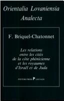 Cover of: Les relations entre les cités de la côte phénicienne et les royaumes d'Israël et de Juda by Françoise Briquel-Chatonnet