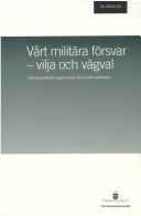 Cover of: Vart Militara Forsvar--Vilja Och Vagval: Forsvarspolitisk Rapport Fran Forsvarsberedningen